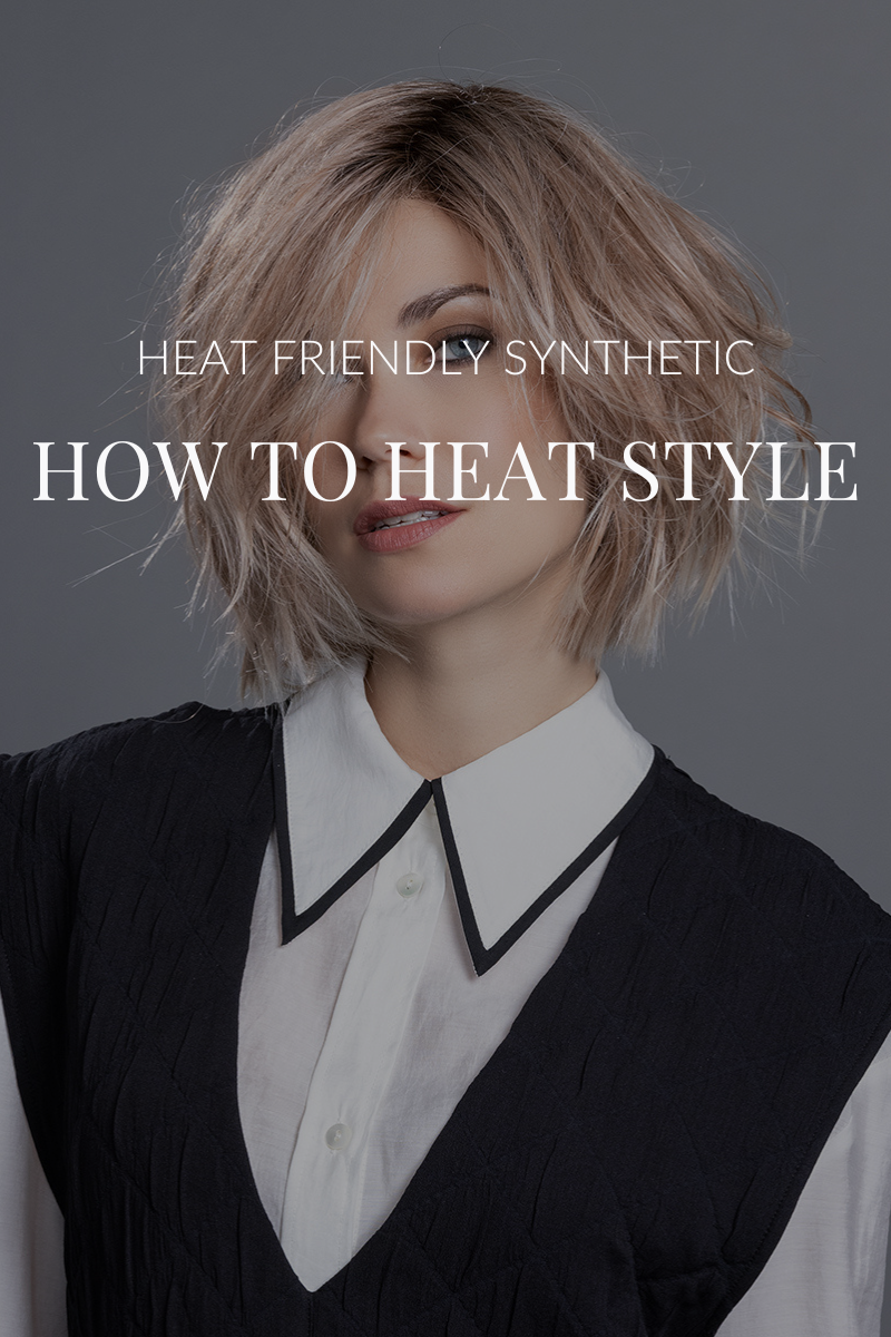 Heat Friendly Synthetic | How to Heat Style